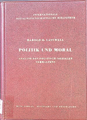 Seller image for Politik und Moral : Analyse d. politisch-sozialen Verhaltens. Internationale sozialwissenschaftliche Bibliothek ; Bd. 5 for sale by books4less (Versandantiquariat Petra Gros GmbH & Co. KG)