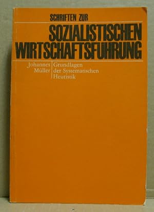 Grundlagen der Systematischen Heuristik. (Schriften zur sozialistischen Wirtschaftsführung.)