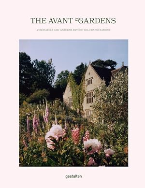 The Avant Gardens. Visionaries and Gardens Beyond Wild Expectations. Sprache: Englisch.