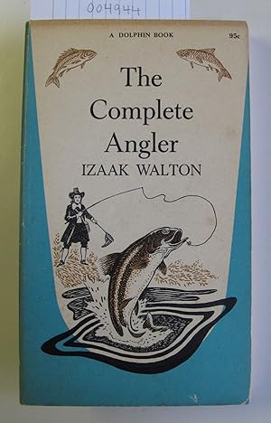 Bild des Verk�ufers f�r The Complete Angler | or The Contemplative Man's Recreation | Being a Discourse of FISH and FISHING Not unworthy the perusal of most Anglers. zum Verkauf von The People's Co-op Bookstore