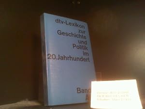 dtv-Lexikon zur Geschichte und Politik im 20. [zwanzigsten] Jahrhundert; Teil: Bd. 1., A - G. dtv...