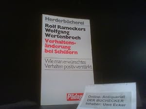 Verhaltensänderung bei Schülern : [wie man erwünschtes Verhalten positiv verstärkt]. Rolf Ramecke...