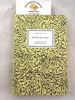 Image du vendeur pour Wohin mit mir?. Allerlei Gedichte von Erich Fitzbauer. Fritz von Herzmanovsky-Orlando schuf die ganzseitigen Zeichnungen. Handkolorierte Initialen von Fritz Fitzbauer. - Edition Graphischer Zirkel: Einhundertachte Buchpublikation der Edition Graphischer Zirkel. mis en vente par Chiemgauer Internet Antiquariat GbR