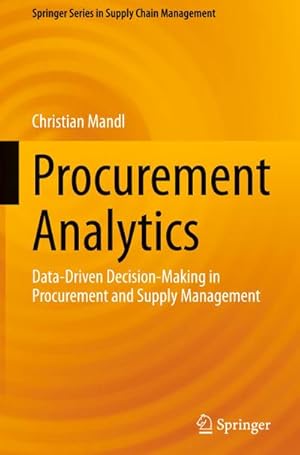 Immagine del venditore per Procurement Analytics : Data-Driven Decision-Making in Procurement and Supply Management venduto da AHA-BUCH GmbH