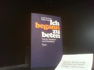 Seller image for Ich begann zu beten : Texte fr Meditation und Gottesdienst. Josef Dirnbeck ; Martin Gutl for sale by Der Buchecker