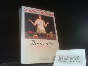 Aphrodite : eine Feier der Sinne. Isabel Allende. Aus dem Span. von Lieselotte Kolanoske. Ill von...