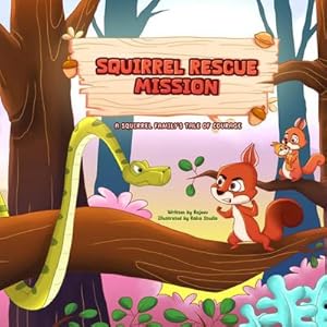 Bild des Verkufers fr Squirrel Rescue Mission : A Squirrel Family's Tale of Courage zum Verkauf von AHA-BUCH GmbH