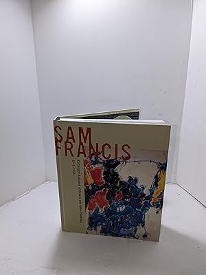 Sam Francis: Catalogue Raisonné of Canvas and Panel Paintings, 1946?1994: Edited by Debra Burchet...