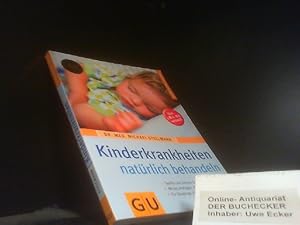 Seller image for Kinderkrankheiten natrlich behandeln : [sanfte und sichere Selbsthilfe ; Wickel, Auflagen, Bder, Tees, Homopathika ; fr Suglinge, Kleinkinder und Schulkinder]. H. Michael Stellmann / GU-Ratgeber Kinder for sale by Der Buchecker