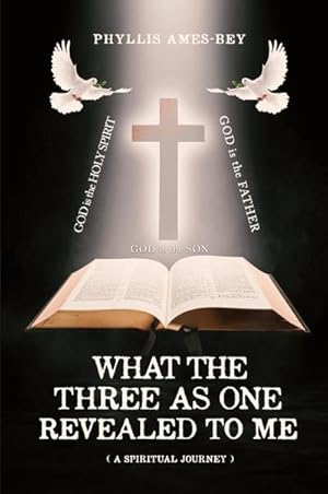 Seller image for What the Three as One Revealed to Me : A Spiritual Journey for sale by AHA-BUCH GmbH