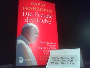 Bild des Verkufers fr Die Freude der Liebe : das apostolische Schreiben "Amoris Laetitia" ber die Liebe in der Familie : mit Themenschlssel. Papst Franziskus ; Einfhrung von Jrgen Erbacher zum Verkauf von Der Buchecker