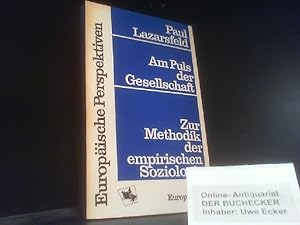 Bild des Verkufers fr Am Puls der Gesellschaft : Zur Methodik d. empir. Soziologie. Paul Lazarsfeld. [Dt. von Helga u. Philipp Schwarzer] / Europische Perspektiven zum Verkauf von Der Buchecker