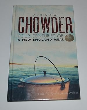 Seller image for A History of Chowder: Four Centuries of a New England Meal for sale by Bibliomadness