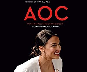 Bild des Verkufers fr Aoc: The Fearless Rise of Alexandria Ocasio-cortez and What It Means for America zum Verkauf von WeBuyBooks