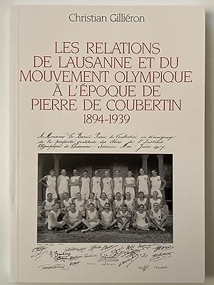 Bild des Verkufers fr Les relations de Lausanne et du Mouvement olympique  l'poque de Pierre de Coubertin 1894-1939. zum Verkauf von ShepherdsBook