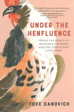 Seller image for Under the Henfluence : Inside the World of Backyard Chickens and the People Who Love Them for sale by GreatBookPrices