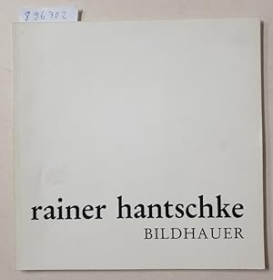 Rainer Hantschke : Bildhauer 1943-1982. Katalog :