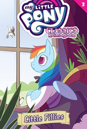 Seller image for My Little Pony: Classics Reimagined 3 : Little Fillies for sale by GreatBookPrices