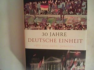 Imagen del vendedor de 30 Jahre Deutsche Einheit: Wir sind dabei gewesen a la venta por ANTIQUARIAT FRDEBUCH Inh.Michael Simon