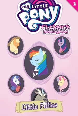 Seller image for My Little Pony: Classics Reimagined 2 : Little Fillies for sale by GreatBookPrices