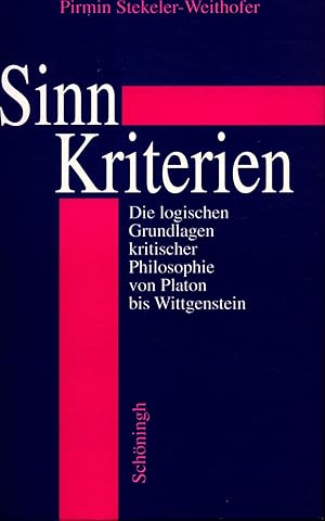 Bild des Verkufers fr Sinn-Kriterien: Die logischen Grundlagen kritischer Philosophie von Platon bis Wittgenstein zum Verkauf von avelibro OHG