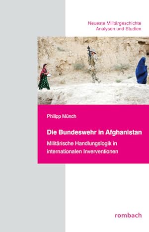 Seller image for Die Bundeswehr in Afghanistan (Neueste Militrgeschichte. Analysen und Studien): Militrische Handlungslogik in internationalen Interventionen for sale by Studibuch