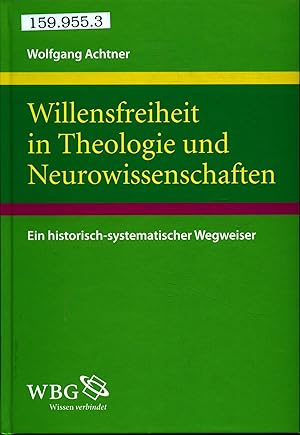 Seller image for Willensfreiheit in Theologie und Neurowissenschaften: Ein historisch-systematischer Wegweiser for sale by avelibro OHG