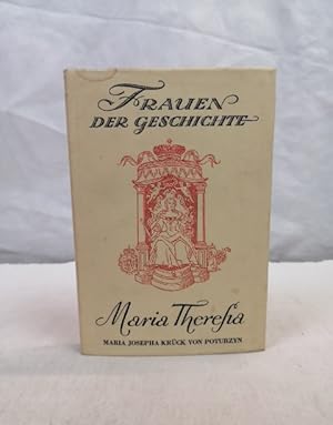 Maria Theresia. Frau und Königin.