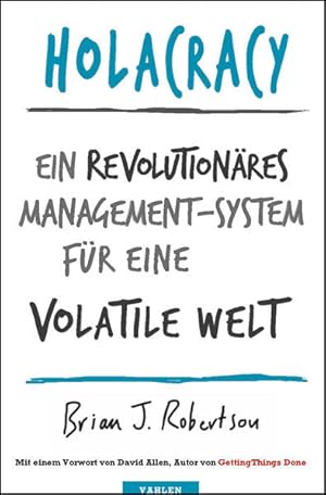 Holacracy: Ein revolutionäres Management-System für eine volatile Welt Ein revolutionäres Managem...