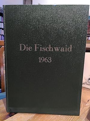 Die Fischwaid für das Jahr 1963. Zeitschrift für Sportfischerei.