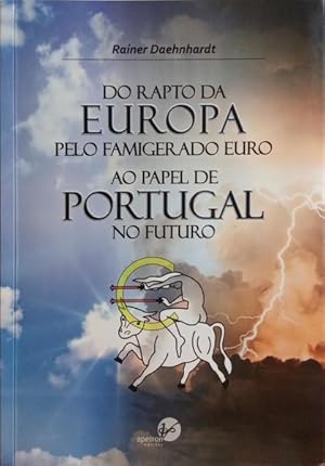 Image du vendeur pour DO RAPTO DA EUROPA PELO FAMIGERADO EURO AO PAPEL DE PORTUGAL NO FUTURO. mis en vente par Livraria Castro e Silva