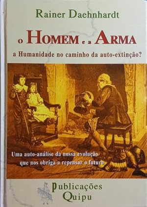 Seller image for O HOMEM E A ARMA: A HUMANIDADE NO CAMINHO DA AUTO-EXTINO? for sale by Livraria Castro e Silva