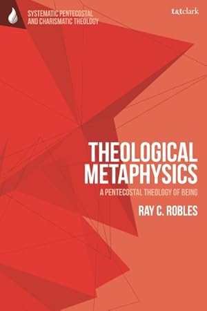 Bild des Verkufers fr Theological Metaphysics : A Pentecostal Theology of Being zum Verkauf von GreatBookPrices