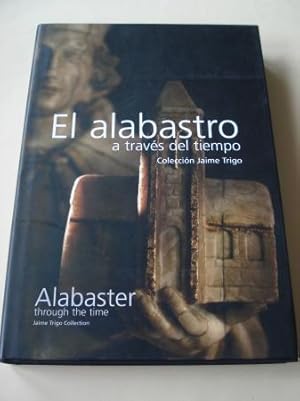 El alabastro a través del tiempo. Colección Jaime Trigo / Alabaster through the time. Jaime Trigo...