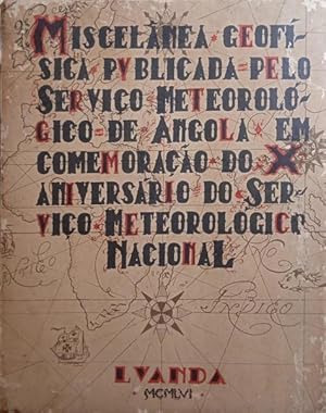 MISCELÂNEA GEOFÍSICA PUBLICADA PELO SERVIÇO METEOROLÓGICO DE ANGOLA EM COMEMORAÇÃO DO X ANIVERSÁR...