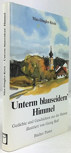 Imagen del vendedor de Unterm blauseidern' Himmel. Gedichte und Geschichten aus der Heimat. a la venta por Antiquariat Heiner Henke