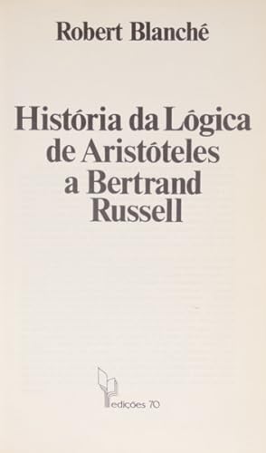 Bild des Verkufers fr HISTRIA DA LGICA DE ARISTTELES A BERTRAND RUSSELL. zum Verkauf von Livraria Castro e Silva