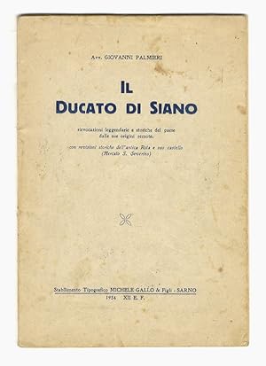 Imagen del vendedor de Il Ducato di Siano. Rievocazioni leggendarie e storiche del paese dalle sue origini remote. Con revisioni storiche dell'antica Rota e suo castello (Mercato S. Severino). a la venta por Libreria Oreste Gozzini snc