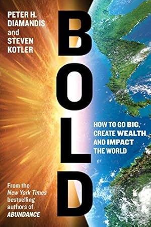 Bild des Verkufers fr Bold: How to Go Big, Create Wealth and Impact the World zum Verkauf von WeBuyBooks