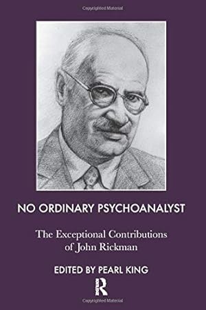 Bild des Verkufers fr No Ordinary Psychoanalyst. The Exceptional Contributions of John Rickman. Compiled and Edited by Pearl King. Foreword by Riccardo Steiner. zum Verkauf von Fundus-Online GbR Borkert Schwarz Zerfa