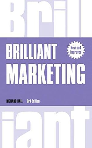 Seller image for Brilliant Marketing: How to plan and deliver winning marketing strategies - regardless of the size of your budget (3rd Edition) (Brilliant Business) for sale by WeBuyBooks