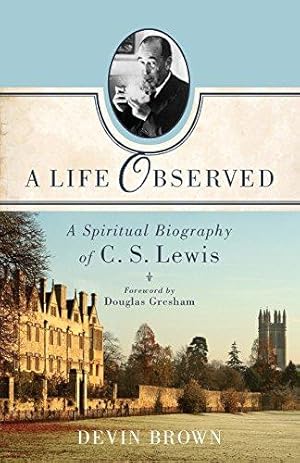 Imagen del vendedor de Life Observed: A Spiritual Biography Of C. S. Lewis a la venta por WeBuyBooks