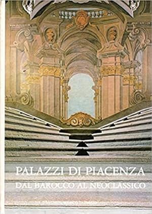 Immagine del venditore per Palazzi Di Piacenza Dal Barocco Al Neoclassico. venduto da librisaggi