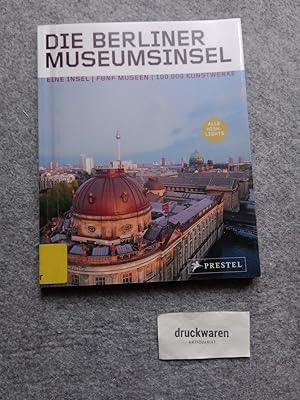 Seller image for Die Berliner Museumsinsel : eine Insel, fnf Museen, 100000 Kunstwerke [alle Highlights]. for sale by Druckwaren Antiquariat