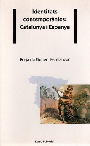 Immagine del venditore per IDENTITATS CONTEMPORNIES: CATALUNYA I ESPANYA / BORJA DE RIQUER I PERMANYER venduto da LLIBRERIA TECNICA