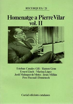 Seller image for HOMENATGE A PIERRE VILAR VOL. II - Esteban Canales Gili / Ramon Grau / Ernest Lluch / Marina Lpez / Jordi Maluquer de Motes / Jess Milln / Pere Pas for sale by LLIBRERIA TECNICA