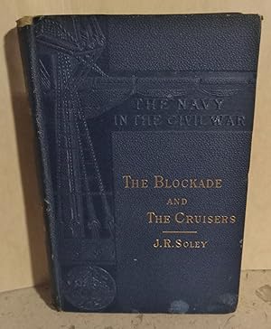 The Blockade and the Cruisers: the Navy in the Civil War