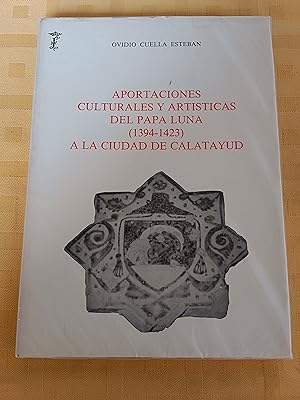 Seller image for APORTACIONES CULTURALES Y ARTISTICAS DEL PAPA LUNA (1394 - 1423) A LA CIUDAD DE CALATAYUD for sale by SUEOS DE PAN