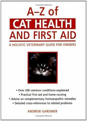 Seller image for A-Z of Cat Health and First Aid: A Holistic Veterinary Guide for Owners: A Practical Guide for Owners for sale by WeBuyBooks