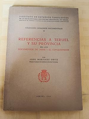 REFERENCIAS A TERUEL Y SU PROVINCIA EN LOS DOCUMENTOS DE JAIME I EL CONQUISTADOR